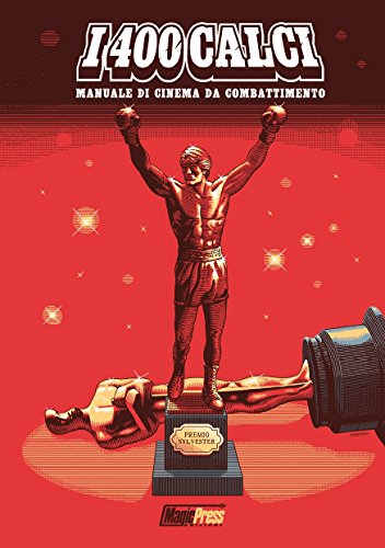 I 400 calci: Manuale di cinema da combattimento (Italian Edition)