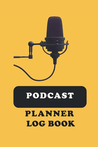 Podcast Planner Log Book: A Journal for Planning the Perfect Podcast , Radio Interview Notebook & Podcasting Organizer, Planning Episodes, ... Gifts , Journal Notebook for Podcasters