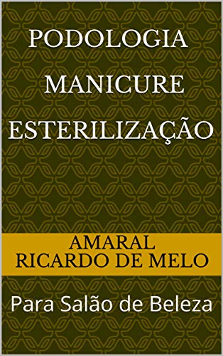 Podologia Manicure Esterilização: Para Salão de Beleza (Portuguese Edition)