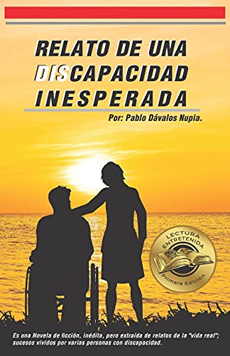 Relato de una Discapacidad Inesperada.: Cuando tienes un accidente, cruzas a un mundo diferente,