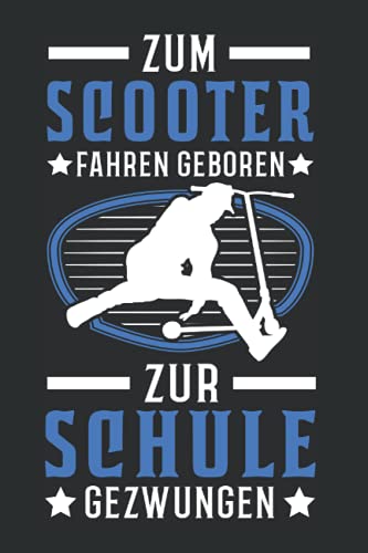 Scooter Tagesplaner: Zum Scooter fahren geboren Zur Schule gezwungen / Kalender 2022 / Wochenplaner Tagesplaner Planer / Planungsbuch To-Do-Liste / 6x9 Zoll / 100 ausfüllbare Seiten