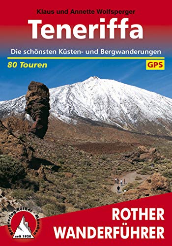 Teneriffa: Die schönsten Küsten- und Bergwanderungen. 80 Touren. Mit GPS-Daten (Rother Wanderführer) (German Edition)