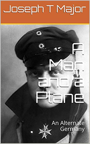 A Man and a Plane: An Alternate Germany (English Edition)