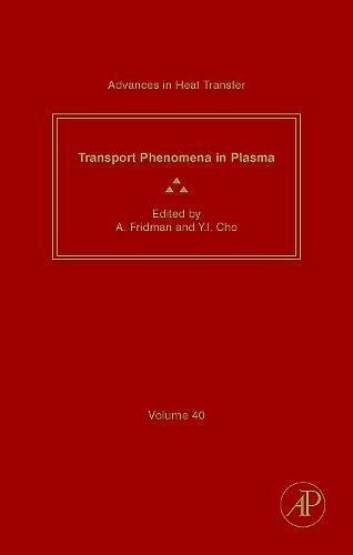 Advances in Heat Transfer: Transport Phenomena in Plasma (ISSN Book 40) (English Edition)
