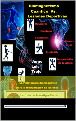 Biomagnetismo Cuántico Vs Lesiones Deportivas: La Fisioterapia Biomagnética para la recuperación de Lesiones Deportivas