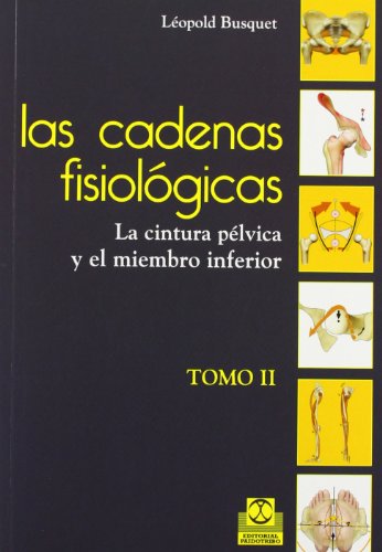 Cadenas fisiológicas, Las (tomo II). La cintura pélvica y el miembro inferior (Color) (Medicina)