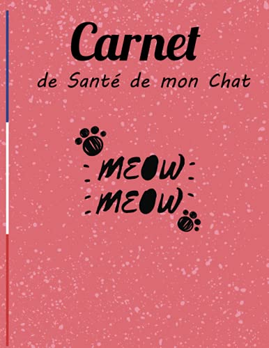 Carnet de Santé de mon Chat: Carnet idéal pour les propriétaires d'un chat,comporetement,soins...et son suivi médical