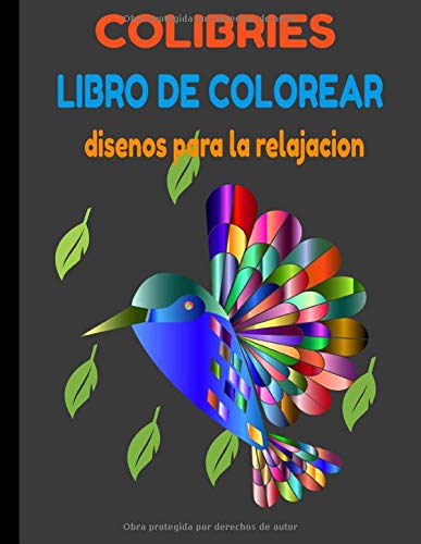COLIBRIES LIBRO DE COLOREAR: DISEÑOS PARA LA RELAJACIÓN DEL ESTRÉS LIBRO DE COLOREAR AVES HERMOSAS,50 DISEÑOS