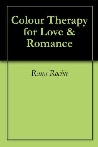 Colour Therapy for Love & Romance (English Edition)