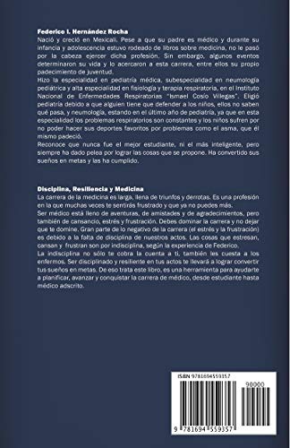 DISCIPLINA, RESILIENCIA Y MEDICINA: Hábitos, rutinas y planes para dominar la carrera del médico