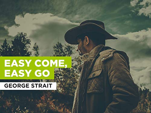 Easy Come, Easy Go al estilo de George Strait