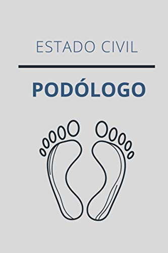 ESTADO CIVIL PODÓLOGO: CUADERNO DE NOTAS. LIBRETA DE APUNTES, DIARIO PERSONAL ,AGENDA PARA PODÓLOGOS. REGALO DE CUMPLEAÑOS PARA PODÓLOGO. 120 páginas