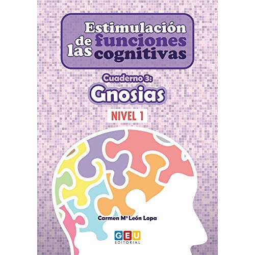 Estimulación De Las Funciones cognitivas | Nivel 1 | Cuaderno 3: Gnosias | Desde 7 años | Editorial Geu (Programa de Estimulación Cognitiva Integral)