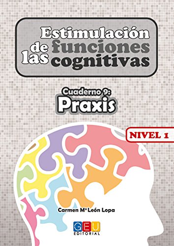 Estimulación de las funciones cognitivas nivel 1.Praxis - Cuaderno 9 / Editorial GEU/ Desde 7 años / Refuerza habilidad mental / Para deterioro mental