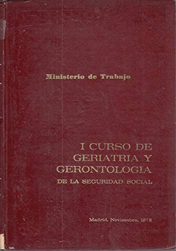 I CURSO DE GERIATRÍA Y GERONTOLOGÍA DE LA SEGURIDAD SOCIAL