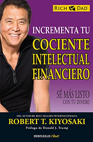 Incrementa tu cociente intelectual financiero: Sé más listo con tu dinero (Clave)