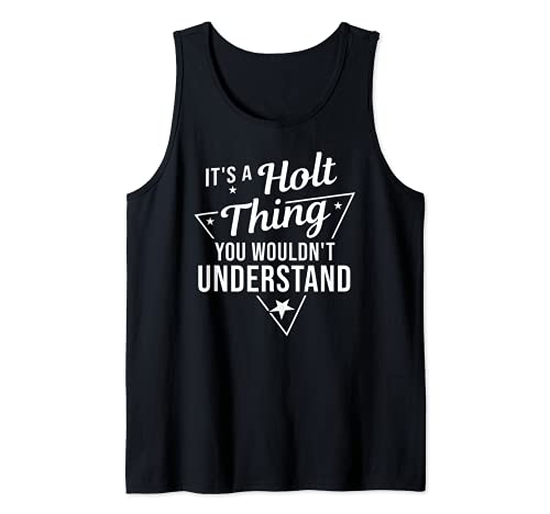 It's A Holt Thing You Wouldn't Understand Nombre Regalo Camiseta sin Mangas