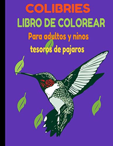 LIBRO DE COLOREAR COLIBRIES: PARA ADULTOS Y NINOS TESOROS DE PAJAROS PARA LA RELAJACIÓN DEL ESTRÉS, 50 DISEÑOS
