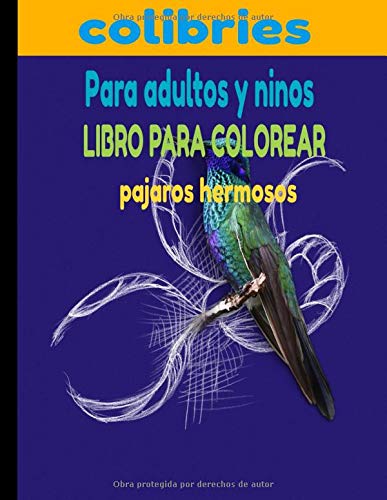 LIBRO PARA COLOREAR COLIBRIES: PAJAROS HERMOSOS PARA ADULTOS Y NINOS MEJORES DISENOS DE ANIMALES, 50 DISENOS