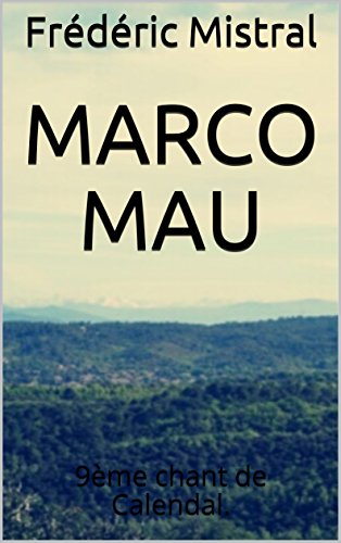 Marco Mau: 9ème chant de Calendal. (French Edition)