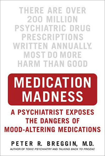 Medication Madness: A Psychiatrist Exposes the Dangers of Mood-Altering Medications (English Edition)