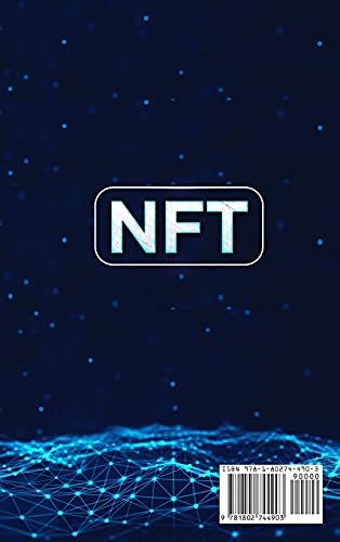 NFT: The Ultimate Guide to Invest in Non-Fungible Tokens and Create Your Digital Assets with Crypto Collectibles Art + NFT Virtual Real Estate