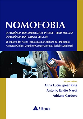 Nomofobia - Dependência do Computador e/ou internet? Dependência do Telefone Celular? O impacto (Portuguese Edition)