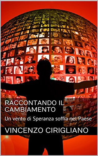 Raccontando il Cambiamento: Un vento di Speranza soffia nel Paese (Italian Edition)