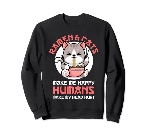 Ramen y gatos me hacen felices humanos hacen que mi cabeza me duele Ramen Sudadera