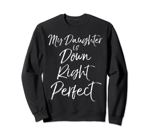 Regalo de síndrome de Down para mamá My Daughter is Down Right Perfect Sudadera