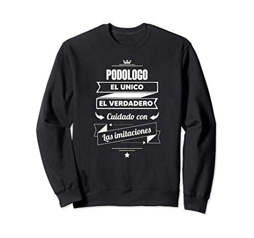 Regalos para PODOLOGOS - Podologo EL VERDADERO Sudadera