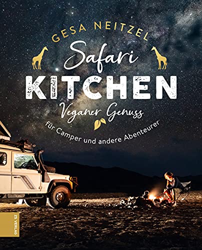Safari Kitchen: Veganer Genuss für Camper und andere Abenteurer (German Edition)