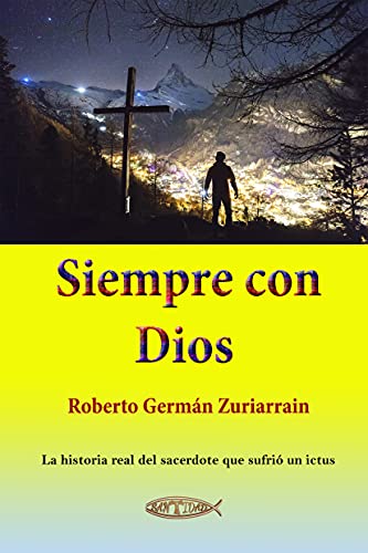 Siempre con Dios: La historia real del sacerdote que sufrió un ictus
