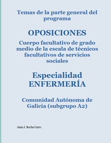 Temas de la parte general del programa – OPOSICIONES Cuerpo facultativo de grado medio de la escala de técnicos facultativos de servicios sociales, ... ENFERMERÍA Comunidad Autónoma de Galicia