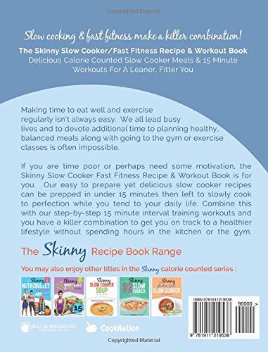 The Skinny Slow Cooker/Fast Fitness Recipe & Workout Book: Delicious Calorie Counted Slow Cooker Meals & 15 Minute Workouts For A Leaner, Fitter You