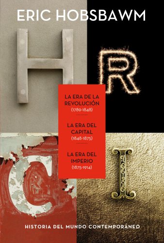 Trilogía eras: La Era de la Revolución 1789-1848, La Era del Capital 1848-1875, La Era del Imperio 1875-1914 (Serie Mayor)