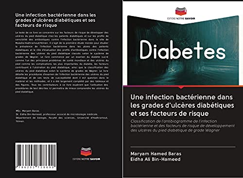 Une infection bactérienne dans les grades d'ulcères diabétiques et ses facteurs de risque: Classification de l'antibiogramme de l'infection ... ulcères du pied diabétique de grade Wagner