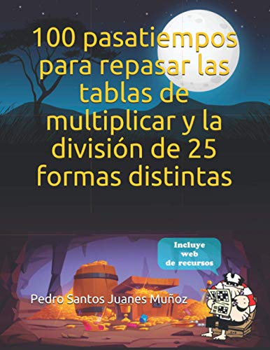 100 pasatiempos para repasar las tablas de multiplicar y la división de 25 formas distintas: y trabajar la atención, percepción, memoria de trabajo y el razonamiento numérico.