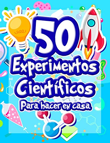 50 Experimentos científicos para hacer en casa: El libro de actividades para niños y Pequeños Científicos | +5 años | Libro de experimentos de ciencia, naturaleza y cómo funciona para niños