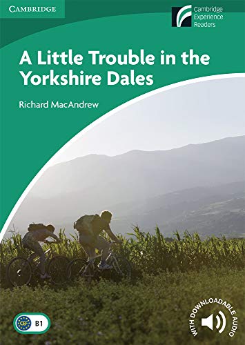 A Little Trouble in the Yorkshire Dales. Level 3 Lower Intermediate. B1. Cambridge Experience Readers. (Cambridge Experience Readers, Level 3)