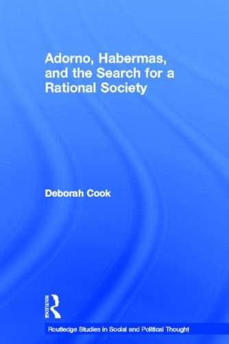 Adorno, Habermas and the Search for a Rational Society (Routledge Studies in Social and Political Thought)