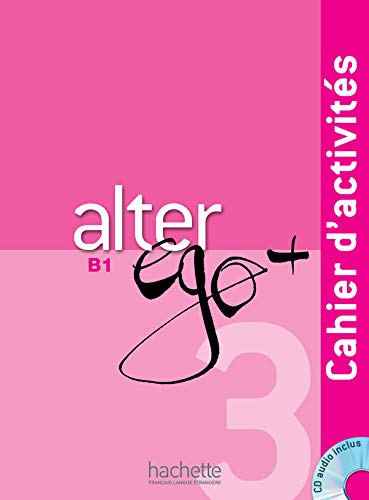 ALTER EGO + B1 EJERCICIOS+CD: Cahier d'activités: Vol. 3