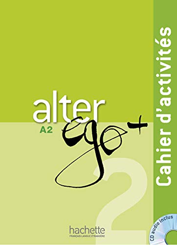 Alter Ego. Niveau A2+ . Cahier D'Exercices: Cahier d'activités: Vol. 2