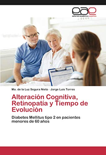 Alteración Cognitiva, Retinopatía y Tiempo de Evolución: Diabetes Mellitus tipo 2 en pacientes menores de 60 años