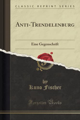 Anti-Trendelenburg (Classic Reprint): Eine Gegenschrift