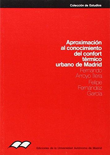Aproximación al conocimiento del confort térmico urbano de Madrid: 35 (Colección de Estudios)