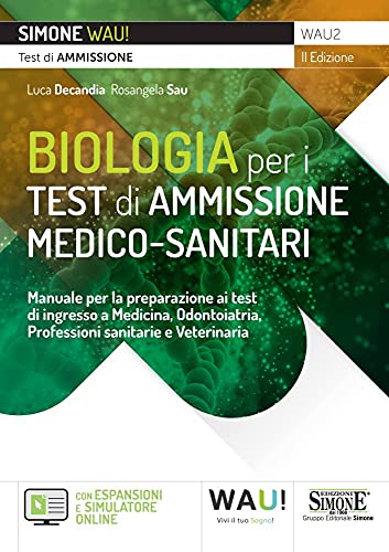 Biologia per i test di ammissione medico-sanitari. Manuale per la preparazione ai test di ingresso a Medicina, Odontoiatria, Professioni sanitarie e ... online. Con software di simulazione