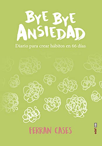 Bye bye Ansiedad. Diario para crear hábitos en 66 días