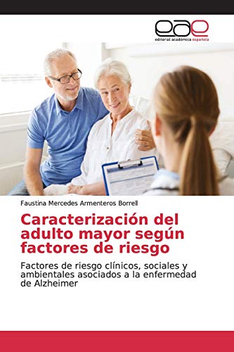 Caracterización del adulto mayor según factores de riesgo: Factores de riesgo clínicos, sociales y ambientales asociados a la enfermedad de Alzheimer