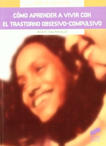 Cómo aprender a vivir con trastorno obsesivo-compulsivo (Guías de autoayuda)
